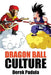 Dragon Ball Culture Volume 1: Origin by Derek Padula