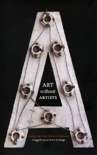 Art Without Artists by Roger Manley, John Foster