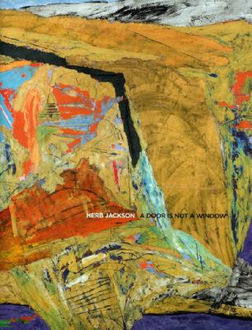 Herb Jackson: A Door Is Not a Window by Roger Manley, Lia Newman
