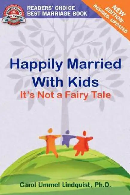 Happily Married With Kids: It's Not A Fairy Tale by Carol Ummel Lindquist Ph. D.