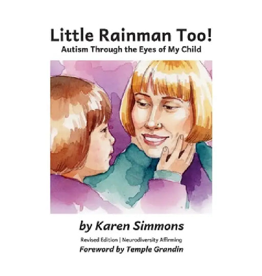 Little Rainman Too: Autism Through the Eyes of My Child by Karen Simmons, Robert Woodbury, Kasun Kasun