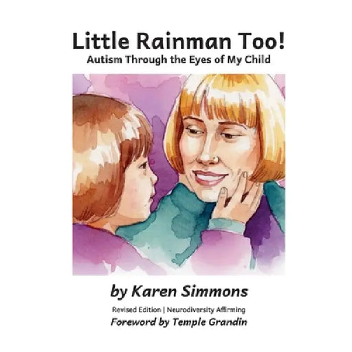 Little Rainman Too: Autism Through the Eyes of My Child by Karen Simmons, Robert Woodbury, Kasun Priyashantha