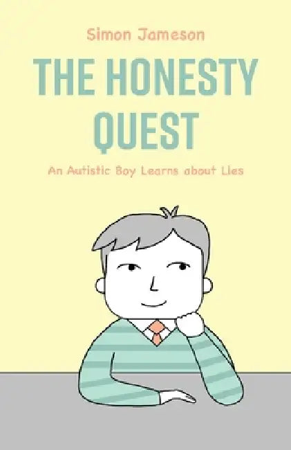 The Honesty Quest: An Autistic Boy Learns about Lies by Simon Jameson, Schreya Priyanka, Stephnie Kiameh