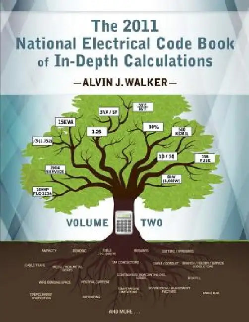 The 2011 National Electrical Code Book of In-Depth Calculations - Volume 2 by Alvin J. Walker