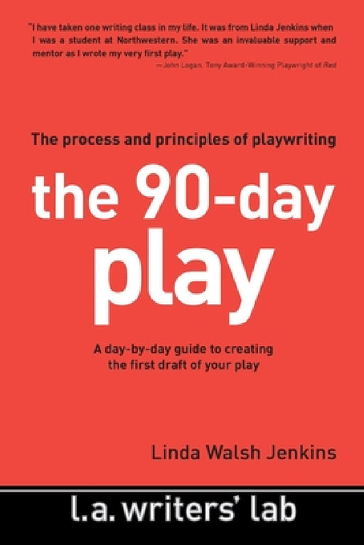 The 90-Day Play: The Process and Principles of Playwriting by Linda Jenkins