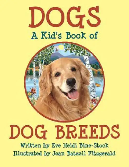 Dogs: A Kid's Book of DOG BREEDS by Eve Heidi Bine-Stock, Jean Batzell Fitzgerald