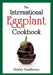 The International Eggplant Cookbook by Shirley Smalheiser