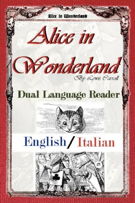 Alice in Wonderland: Dual Language Reader (English/Italian) by Lewis Carroll, Teodorico Pietrocòla-Rossetti, Jason Bradley