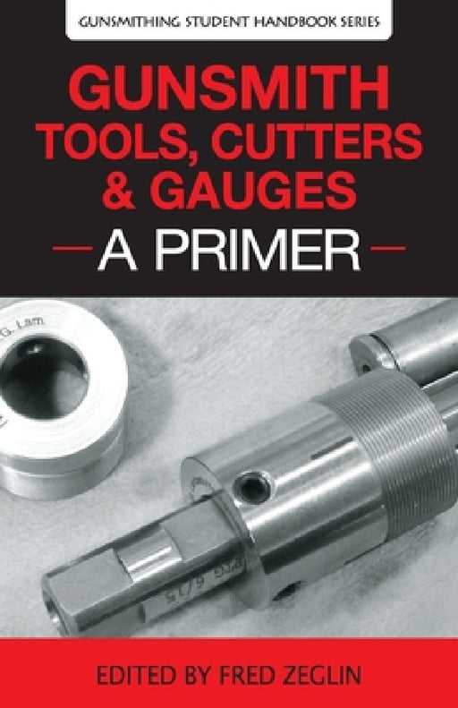Gunsmith Tools, Cutters & Gauges: A Primer by Clymer, Manson, Jgs