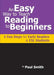 An Easy Way to Teach Reading to Beginners: 3 Fun Steps for Early Readers and ESL Students by Paul Smith
