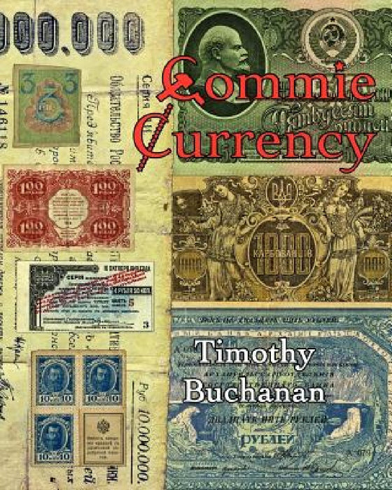 Commie Currency: : the abuse of money in the Soviet Union by Timothy E. Buchanan