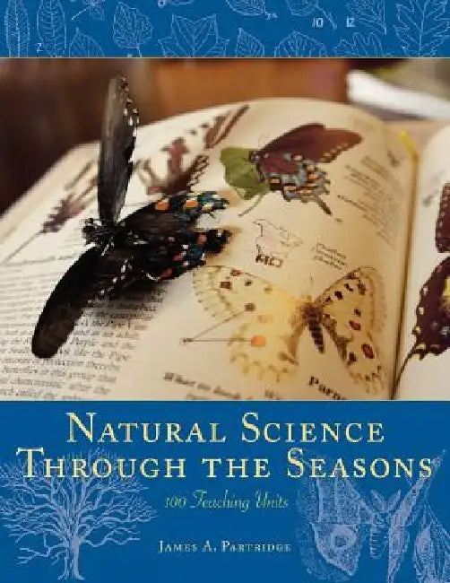 Natural Science Through the Seasons: 100 Teaching Units by James A. Partridge