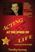 Acting at the Speed of Life: Conquering Theatrical Style by Timothy Mooney