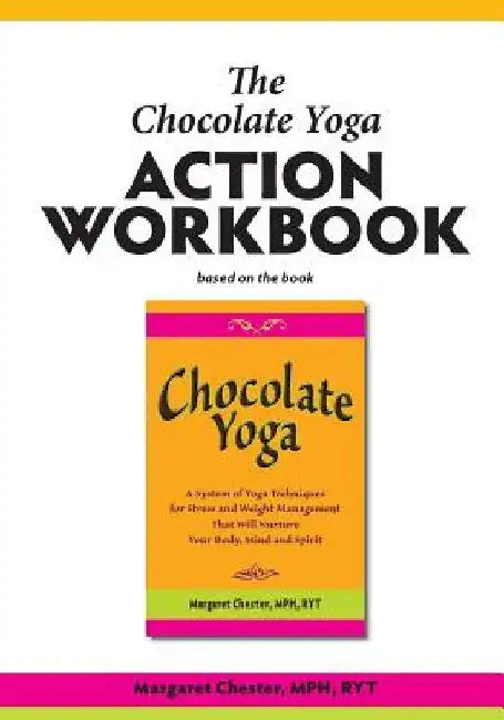 The Chocolate Yoga Action Workbook by Margaret Chester