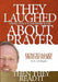 They Laughed When I Wrote Another Book About Prayer Then They Read It: How to Make Prayer Work by Gil Stieglitz