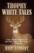 Trophy White Tales: A Classic Collection of Campfire Stories about North America S #1 Game Animal the Whitetail Deer by Jerry Lambert, Michelle Lambert, Connie Crofoot