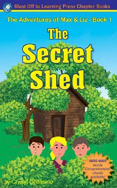 The Secret Shed - The Adventures of Max & Liz - Book 1 by Cheryl Orlassino