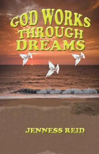 God Works Through Dreams by Jenness Reid