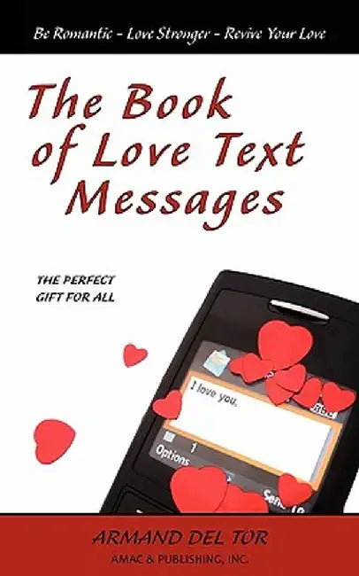 The Book of Love Text Messages by Armand Del Tor