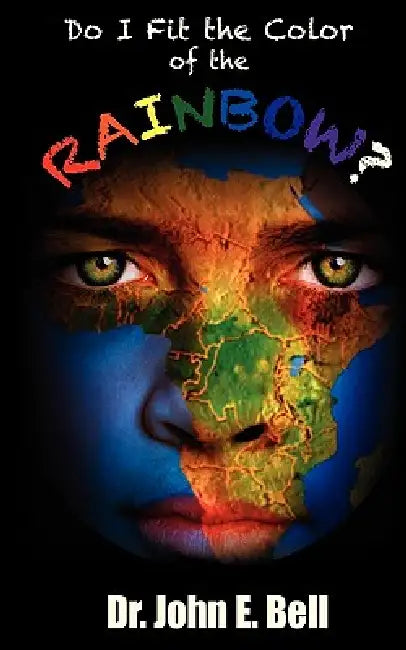 Do I Fit the Color of the Rainbow by John E. Bell