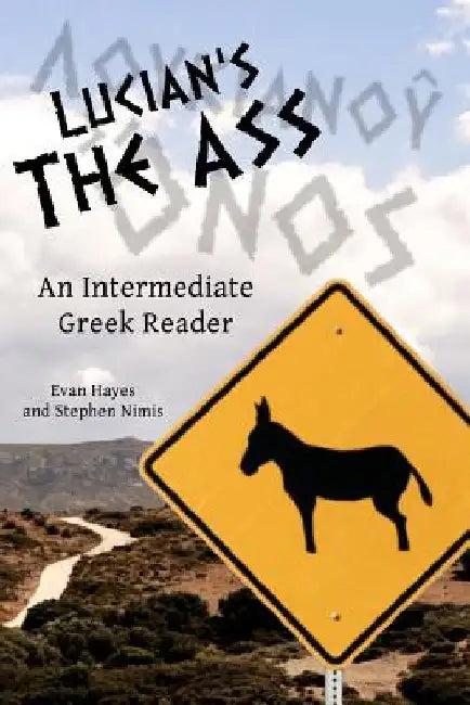Lucian's The Ass: An Intermediate Greek Reader: Greek Text with Running Vocabulary and Commentary by Edgar Evan Hayes