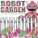 Robot Garden by David Martin Stack, David Martin Stack