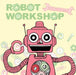 Robot Workshop by David Martin Stack, David Martin Stack