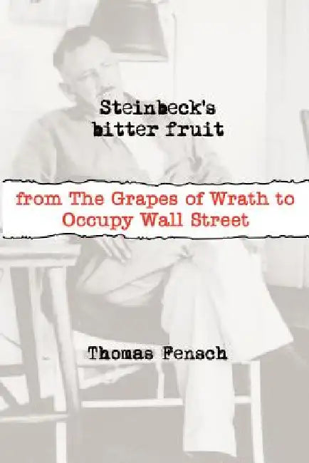 Steinbeck's Bitter Fruit by Thomas Fensch