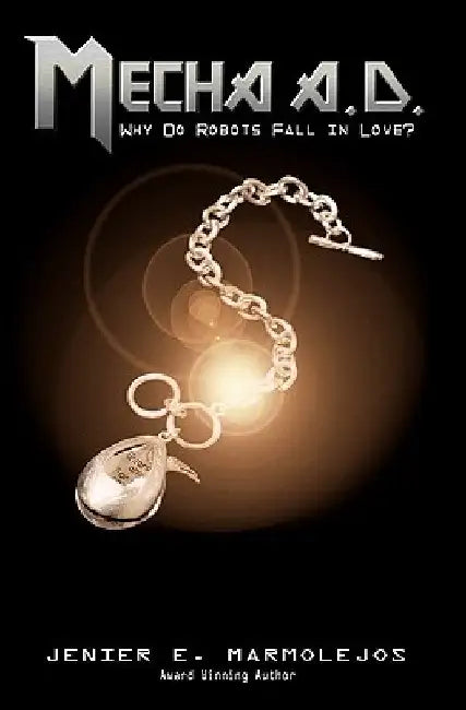 Mecha A.D.: Why Do Robots Fall In Love? by Jenier E. Marmolejos