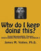 Why do I keep doing this?: Social Responsibility Therapy: Understanding Harmful Behavior Workbook 2 by James M. Yokley Ph. D.