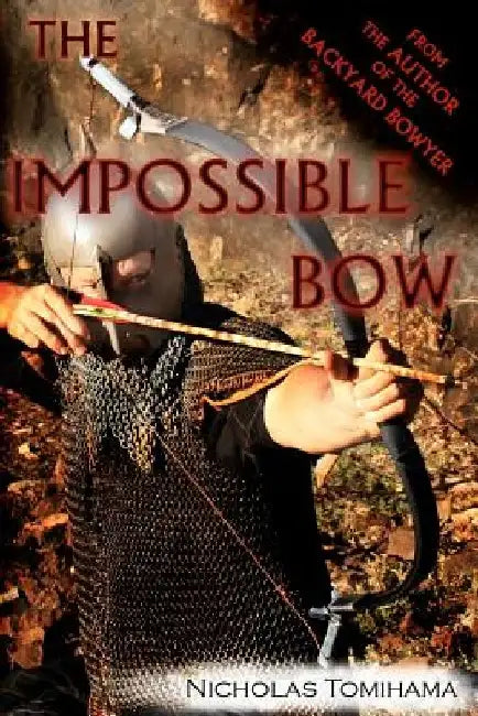 The Impossible Bow: Building Archery Bows With PVC Pipe by Nicholas Tomihama