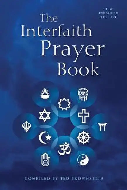 The Interfaith Prayer Book: New Expanded Edition by Ted Brownstein