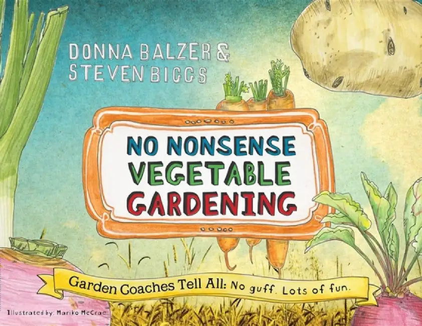 No Nonsense Vegetable Gardening by Donna Balzer