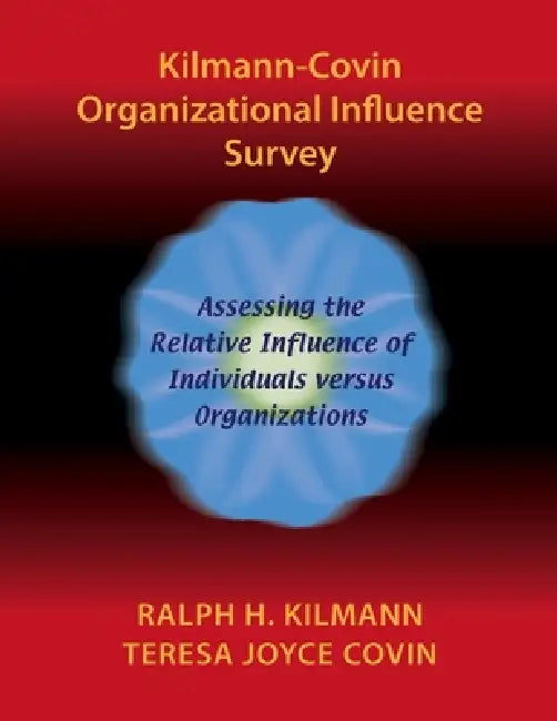 Kilmann-Covin Organizational Influence Survey by Ralph H. Kilmann, Teresa Joyce Covin