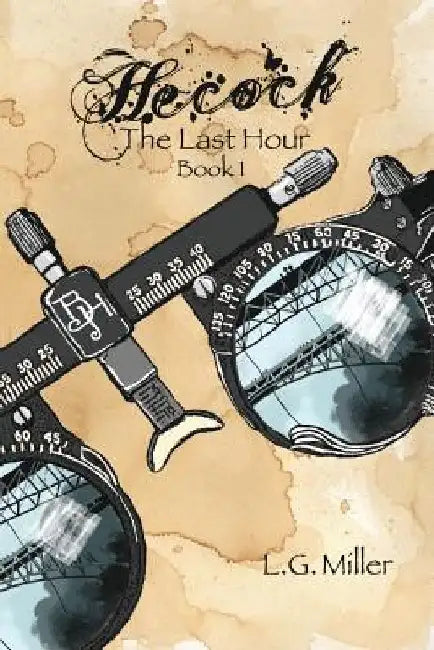 Hecock, Book 1: The Last Hour by L. G. Miller