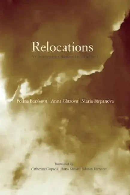 Relocations: Three Contemporary Russian Women Poets by Catherine Ciepiela