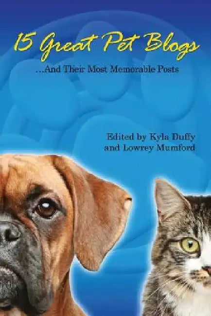 15 Great Pet Blogs: ...And Their Most Memorable Posts by Lowrey Mumford