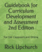 Guidebook for Curriculum Development and Assessment 2nd Edition: For the Classroom and Online by Rick L. Upchurch