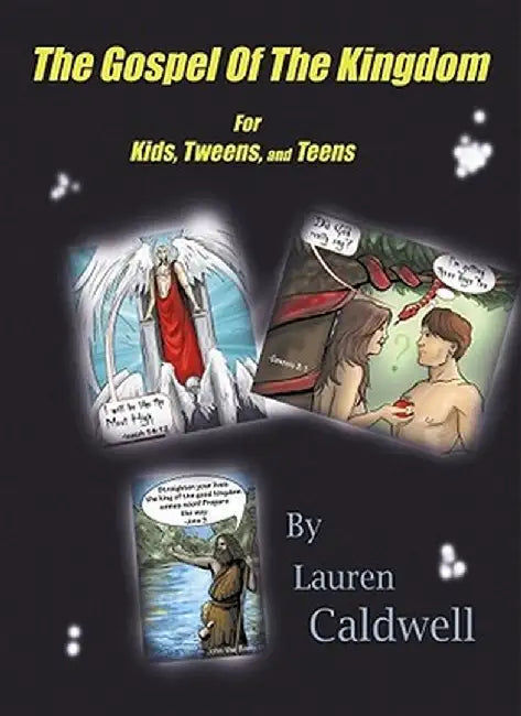 The Gospel of the Kingdom for Kids, Tweens and Teens by Lauren Moore Caldwell