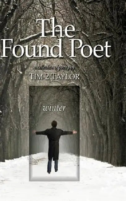 The Found Poet - Winter by Tim 2. Taylor