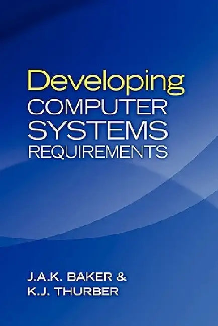 Developing Computer Systems Requirements by K. J. Thurber