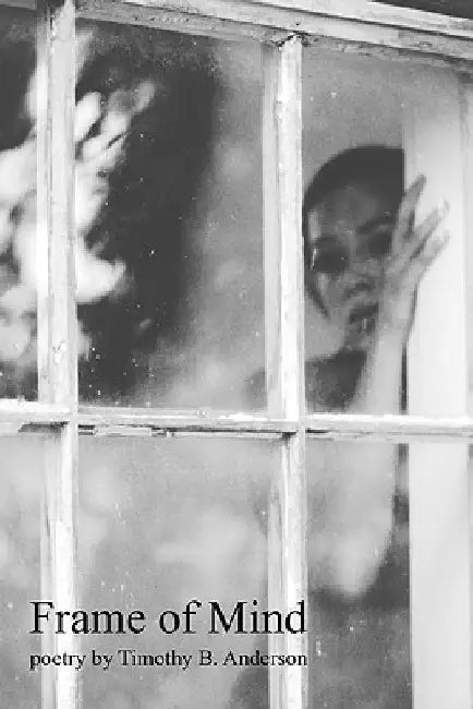 Frame of Mind by Timothy B. Anderson