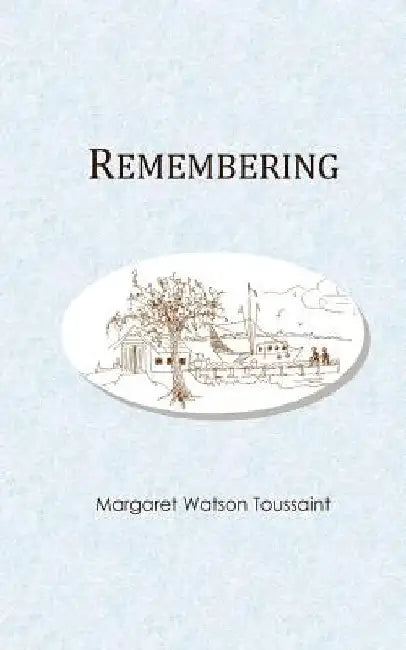 Remembering by Margaret Watson Toussaint
