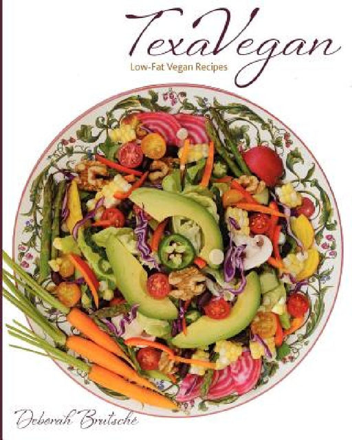 TexaVegan: Low-Fat Vegan Recipes by Leslie Michaelis