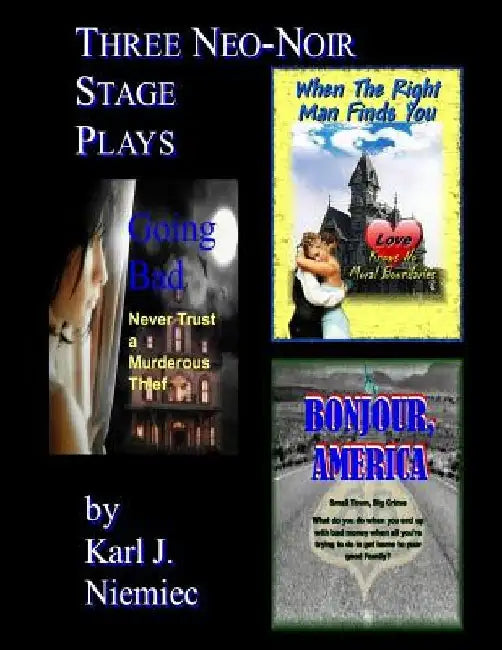 Three Neo-Noir Stage Plays: Based on the Screenplays by Karl J. Niemiec