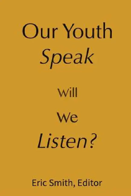 Our Youth Speak, Will We Listen? by Eric Smith