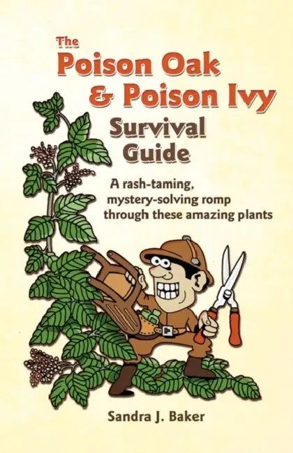 The Poison Oak and Poison Ivy Survival Guide by Sandra J. Baker