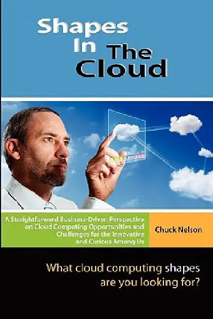 Shapes In The Cloud: What Cloud Computing shapes are you looking for? by Chuck Nelson