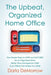 The Upbeat, Organized Home Office: Five Simple Steps to Sort and Succeed for an Organized Mind, Better Time Ma by Darla Demorrow