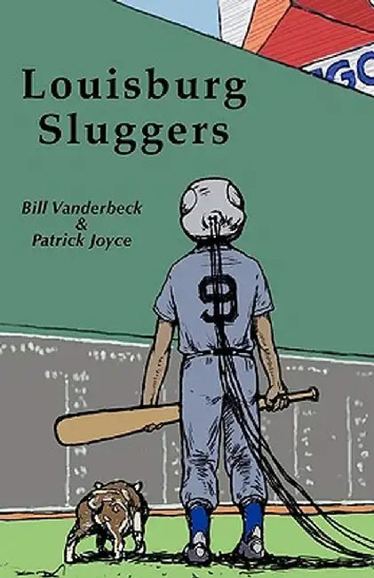Louisburg Sluggers a Novel by Bill Vanderbeck